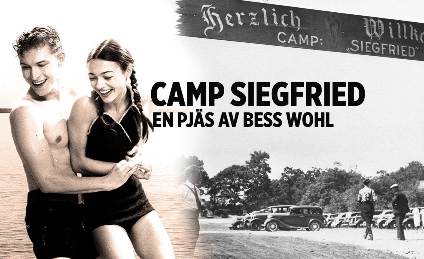 En ung man och kvinna håller leende om varandra. De bär badkläder från 40-talet. På andra sidan ett gammalt svartvitt foto från ingången till ett nazistiskt sommarläger för unga. Text mitt i bilden som lyder: Camp Siegfried, en pjäs av Bess Wohl.